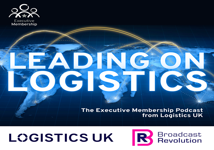 Brand new Logistics UK podcast : Leading on Logistics
